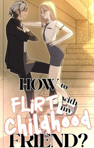 How to Flirt With My Childhood Friend?
